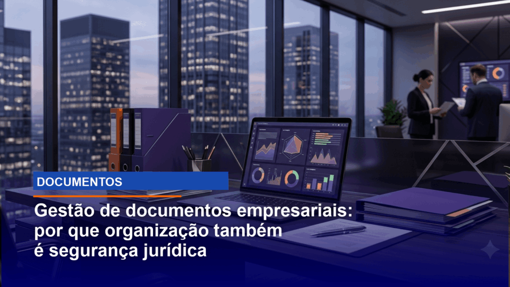 Gestão de documentos empresariais: por que organização também é segurança jurídica