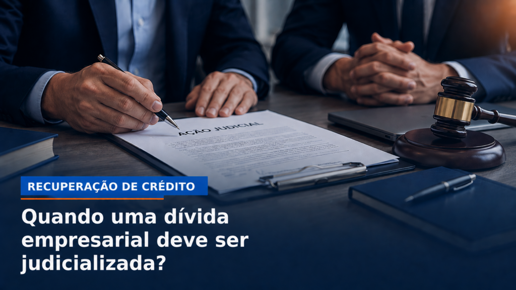 Quando uma dívida empresarial deve ser judicializada?
